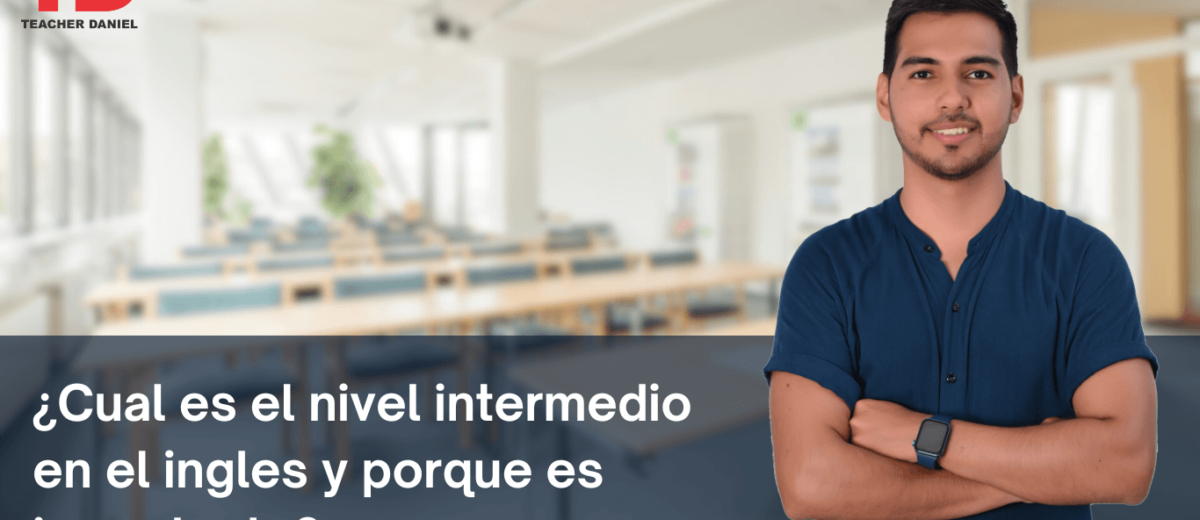 ¿Cual es el nivel intermedio en el ingles y porque es importante?